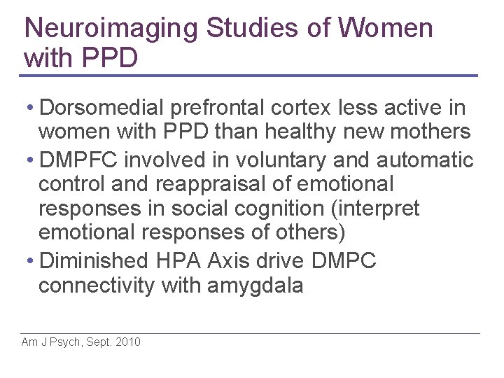 Neuroimaging Studies of Women with PPD • Dorsomedial prefrontal cortex less active in women