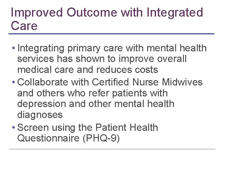 Improved Outcome with Integrated Care • Integrating primary care with mental health services has