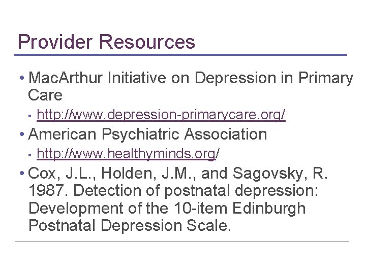 Provider Resources • Mac. Arthur Initiative on Depression in Primary Care ▪ http: //www.
