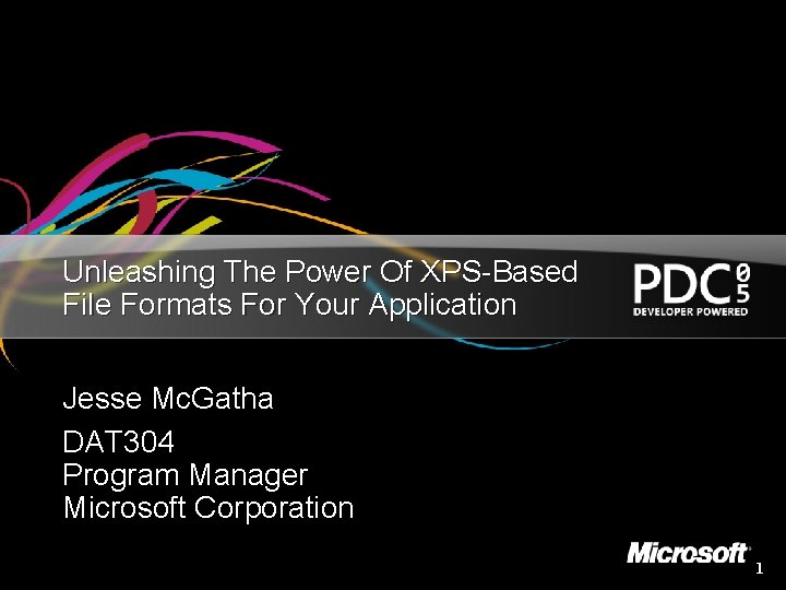 Unleashing The Power Of XPS-Based File Formats For Your Application Jesse Mc. Gatha DAT