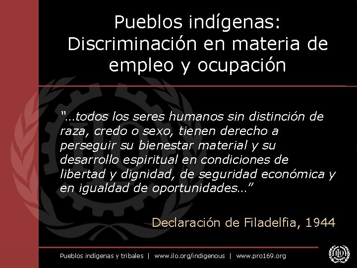 Pueblos indígenas: Discriminación en materia de empleo y ocupación “…todos los seres humanos sin