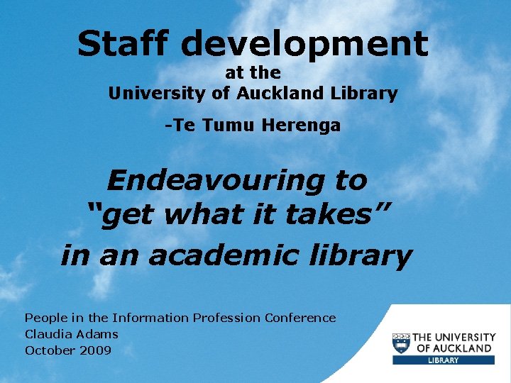 Staff development at the University of Auckland Library -Te Tumu Herenga Endeavouring to “get