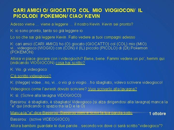 CARI AMICI O/ GIOCATTO COL MIO VIOGIOCON/ IL PICOLODI POKEMON/ CIAO/ KEVIN Adesso viene