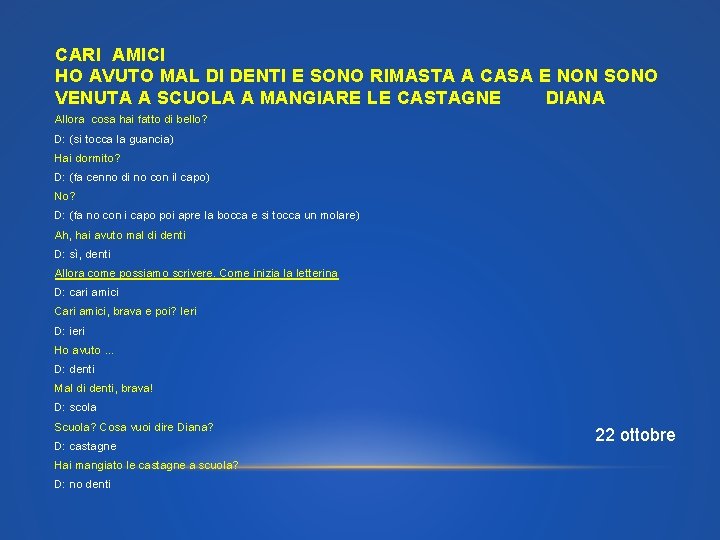 CARI AMICI HO AVUTO MAL DI DENTI E SONO RIMASTA A CASA E NON