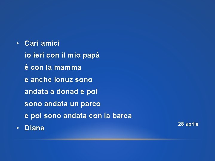  • Cari amici io ieri con il mio papà è con la mamma