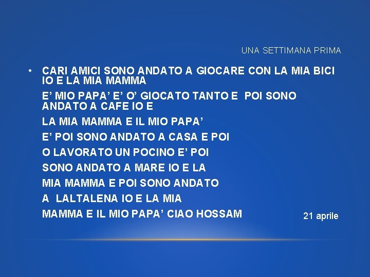 UNA SETTIMANA PRIMA • CARI AMICI SONO ANDATO A GIOCARE CON LA MIA BICI