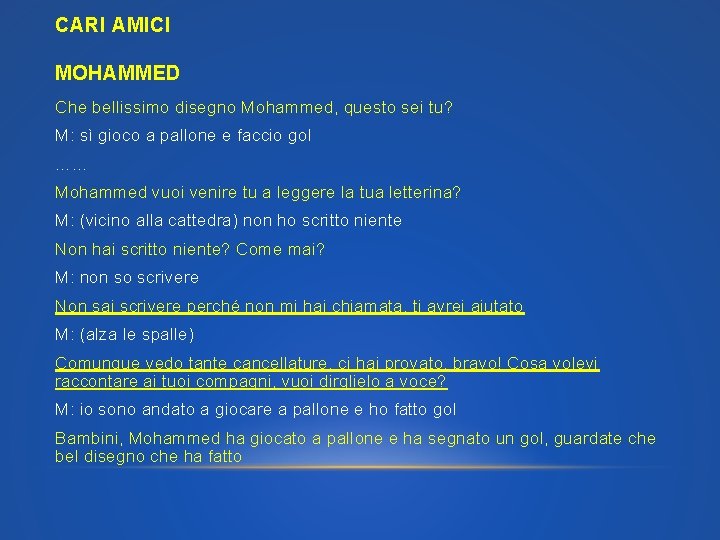 CARI AMICI MOHAMMED Che bellissimo disegno Mohammed, questo sei tu? M: sì gioco a