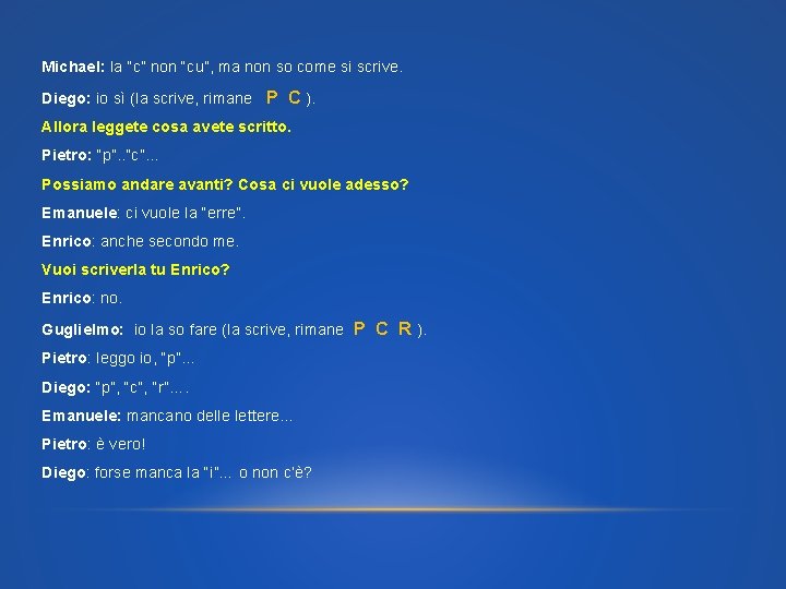 Michael: la “c” non “cu”, ma non so come si scrive. Diego: io sì