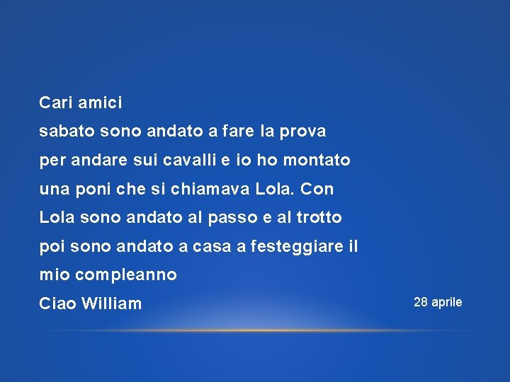 Cari amici sabato sono andato a fare la prova per andare sui cavalli e