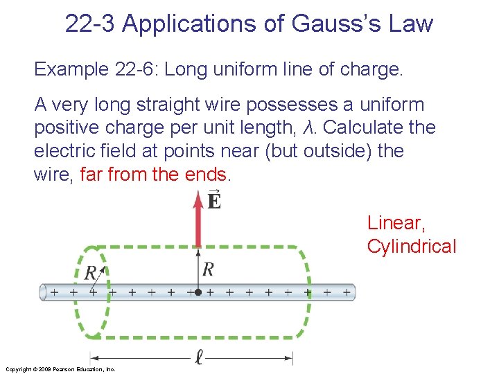 22 -3 Applications of Gauss’s Law Example 22 -6: Long uniform line of charge.