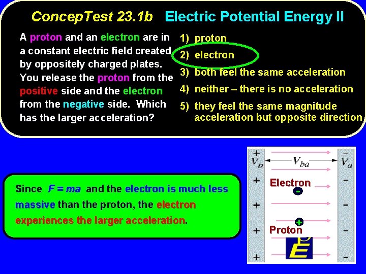 Concep. Test 23. 1 b Electric Potential Energy II A proton and an electron