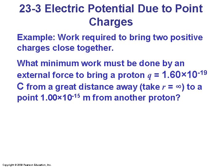 23 -3 Electric Potential Due to Point Charges Example: Work required to bring two