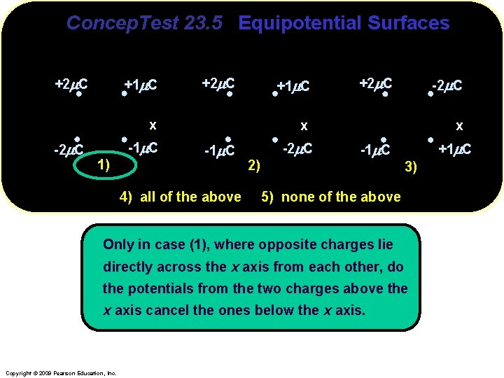 Concep. Test 23. 5 Equipotential Surfaces Which of these configurations gives V = 0