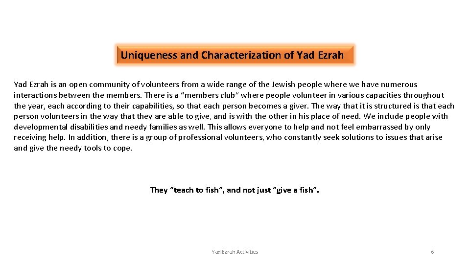 Uniqueness and Characterization of Yad Ezrah is an open community of volunteers from a