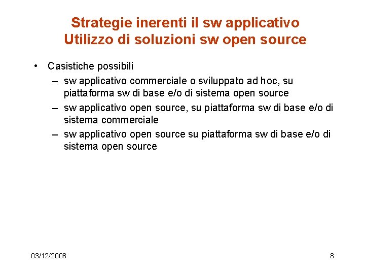 Strategie inerenti il sw applicativo Utilizzo di soluzioni sw open source • Casistiche possibili
