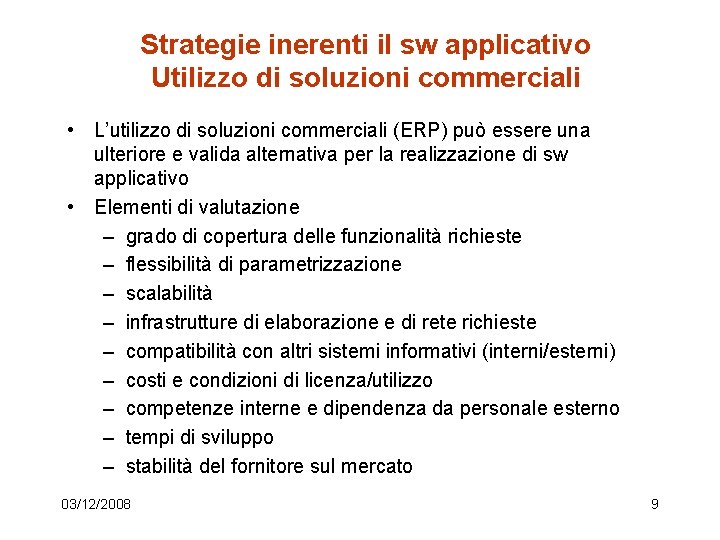 Strategie inerenti il sw applicativo Utilizzo di soluzioni commerciali • L’utilizzo di soluzioni commerciali