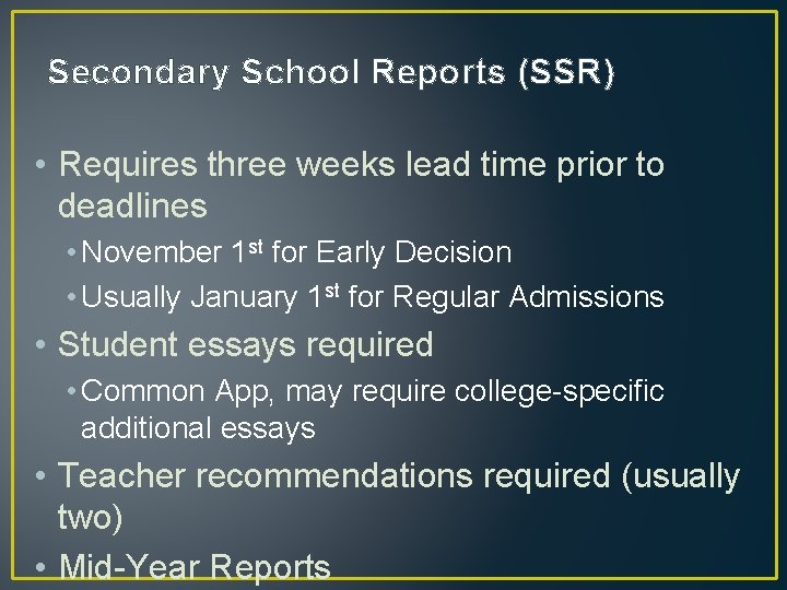 Secondary School Reports (SSR) • Requires three weeks lead time prior to deadlines •