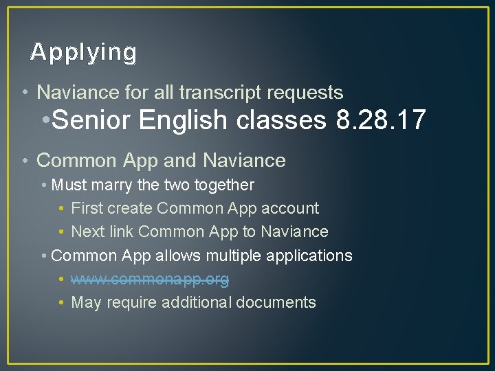 Applying • Naviance for all transcript requests • Senior English classes 8. 28. 17