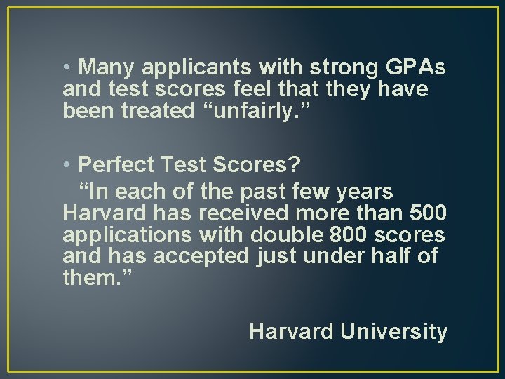  • Many applicants with strong GPAs and test scores feel that they have