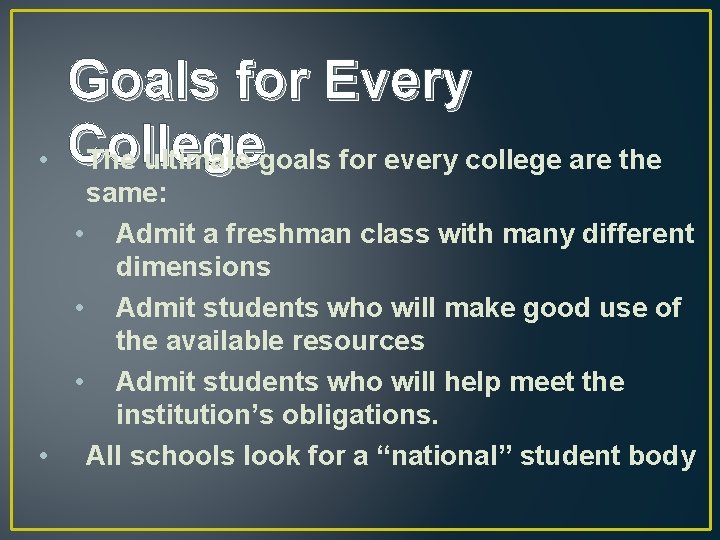  • Goals for Every College The ultimate goals for every college are the