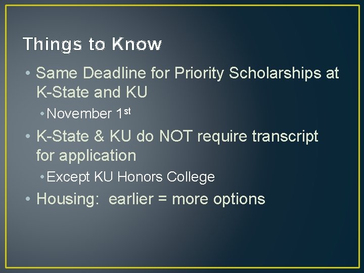 Things to Know • Same Deadline for Priority Scholarships at K-State and KU •