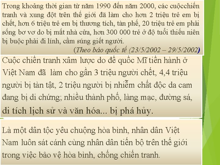 Trong khoảng thời gian từ năm 1990 đến năm 2000, các cuộcchiến tranh và