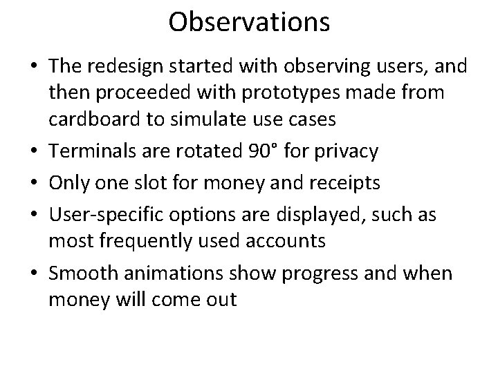 Observations • The redesign started with observing users, and then proceeded with prototypes made