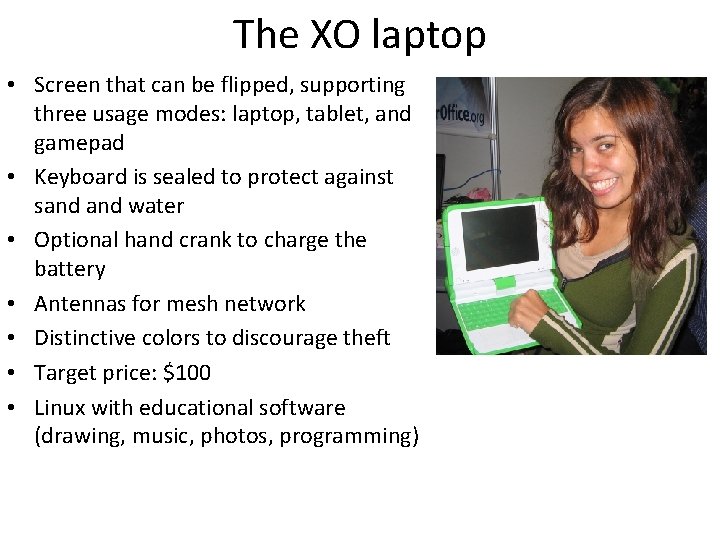 The XO laptop • Screen that can be flipped, supporting three usage modes: laptop,