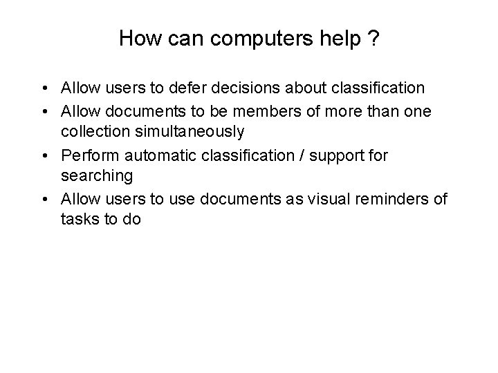 How can computers help ? • Allow users to defer decisions about classification •