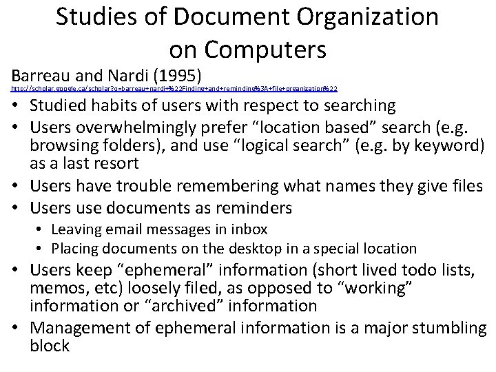 Studies of Document Organization on Computers Barreau and Nardi (1995) http: //scholar. google. ca/scholar?