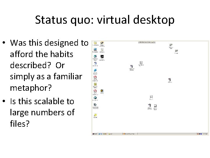 Status quo: virtual desktop • Was this designed to afford the habits described? Or