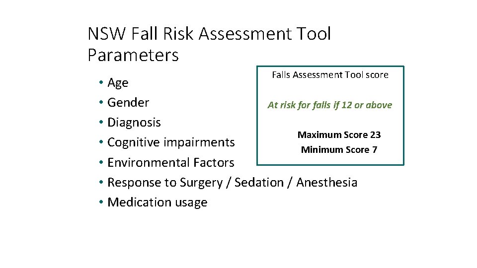 NSW Fall Risk Assessment Tool Parameters Falls Assessment Tool score • Age • Gender