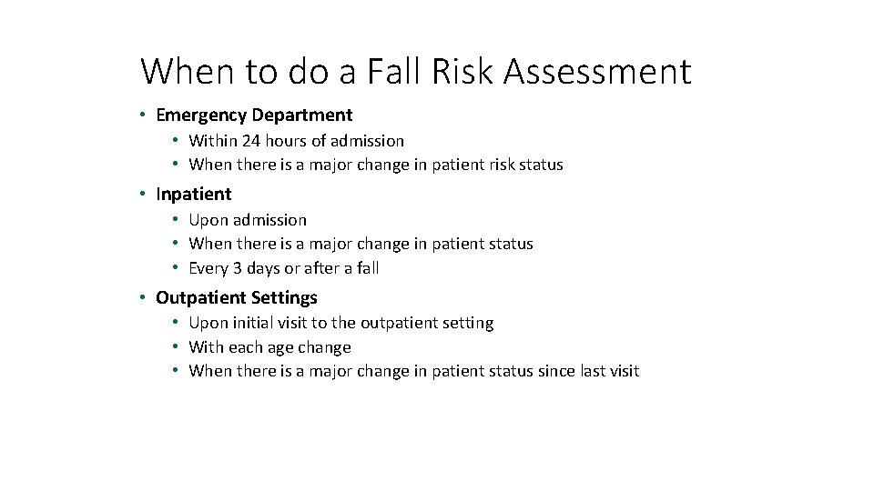 When to do a Fall Risk Assessment • Emergency Department • Within 24 hours