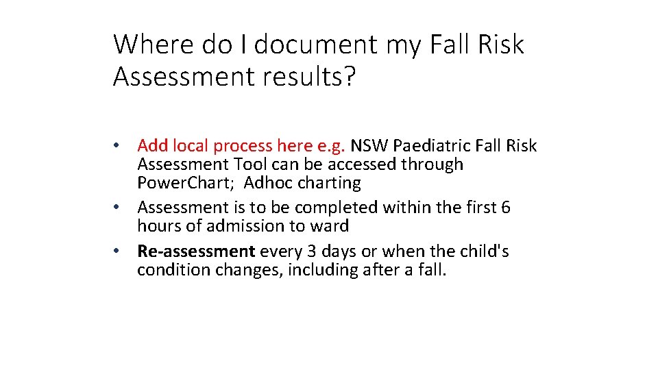 Where do I document my Fall Risk Assessment results? • Add local process here