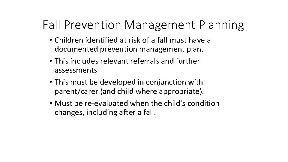 Fall Prevention Management Planning • Children identified at risk of a fall must have