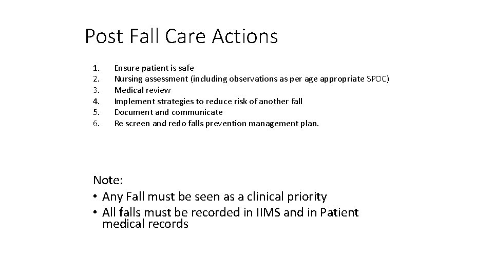 Post Fall Care Actions 1. 2. 3. 4. 5. 6. Ensure patient is safe