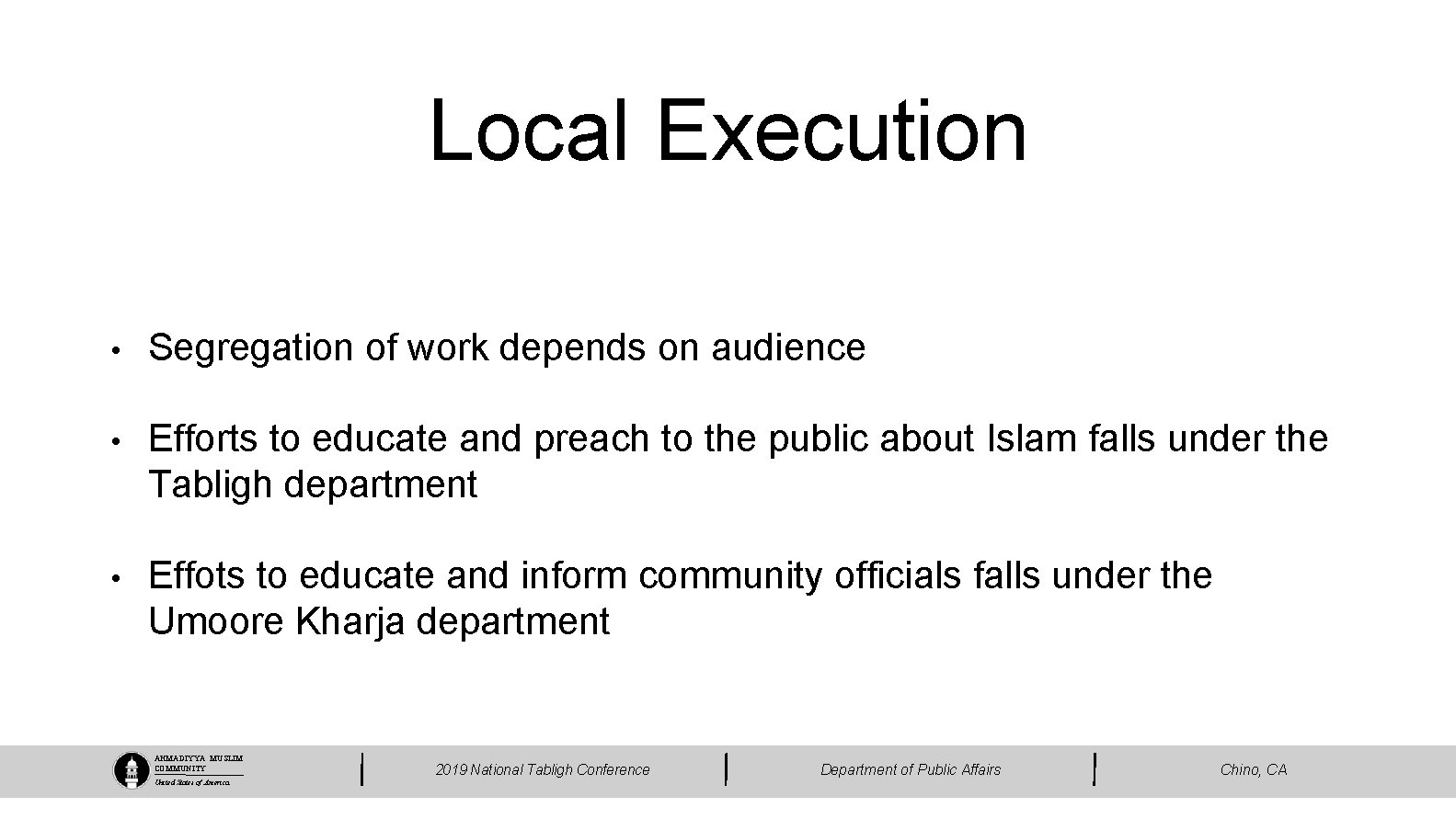 Local Execution • Segregation of work depends on audience • Efforts to educate and