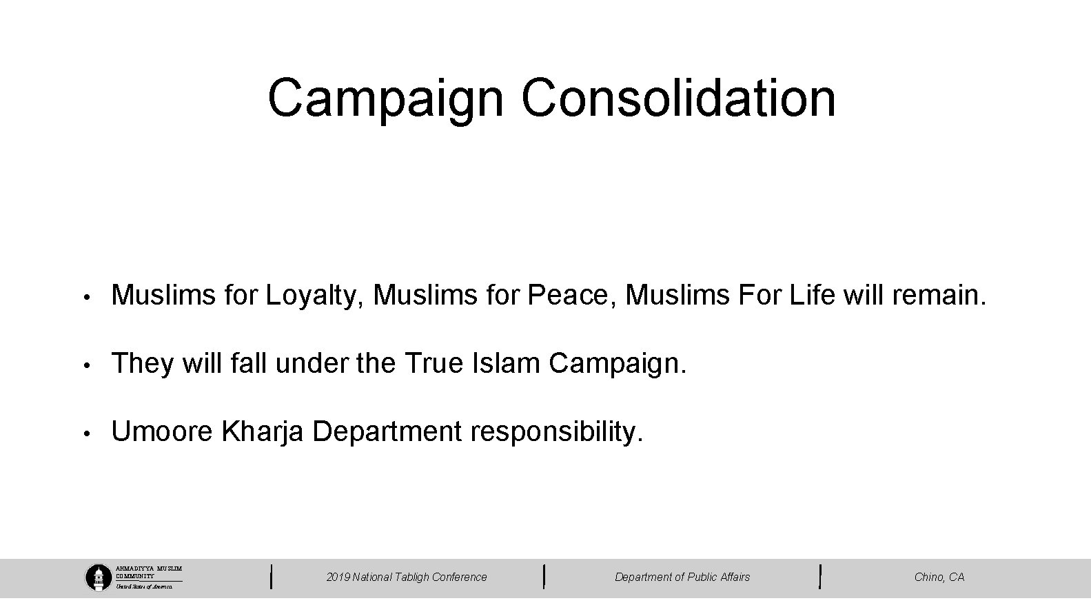 Campaign Consolidation • Muslims for Loyalty, Muslims for Peace, Muslims For Life will remain.