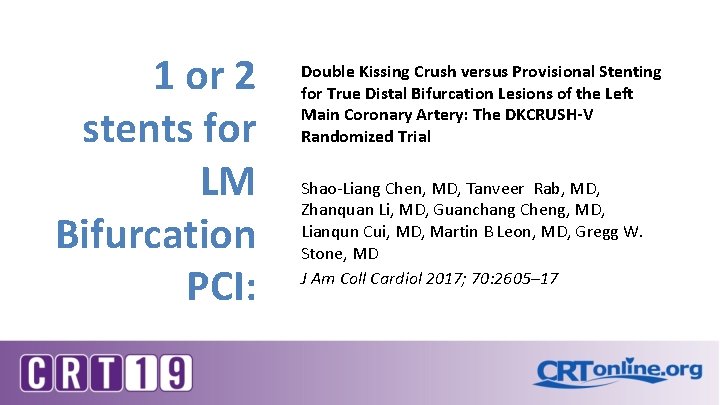 1 or 2 stents for LM Bifurcation PCI: Double Kissing Crush versus Provisional Stenting 1 or 2 stents for LM Bifurcation PCI: Double Kissing Crush versus Provisional Stenting