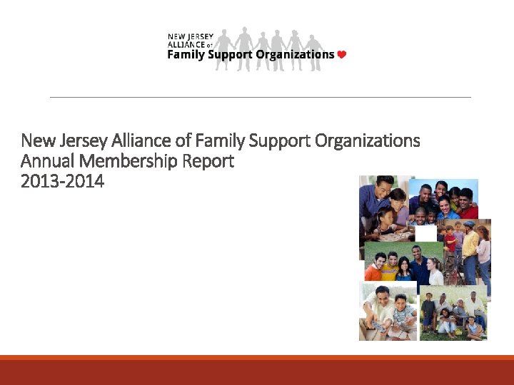 New Jersey Alliance of Family Support Organizations Annual Membership Report 2013 -2014 