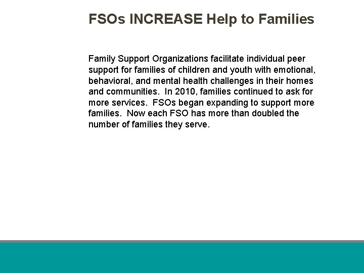 FSOs INCREASE Help to Families Family Support Organizations facilitate individual peer support for families