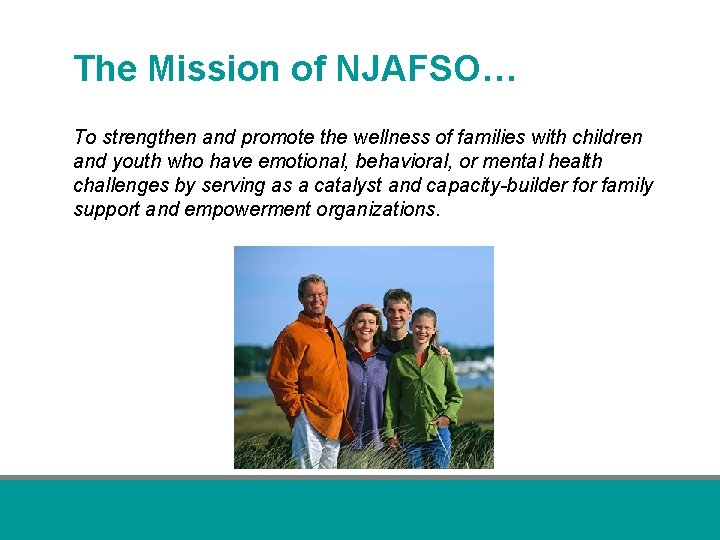 The Mission of NJAFSO… To strengthen and promote the wellness of families with children
