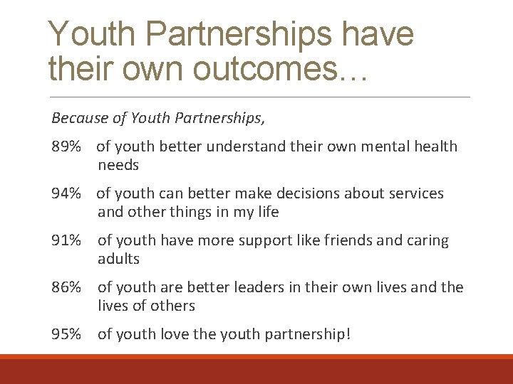 Youth Partnerships have their own outcomes… Because of Youth Partnerships, 89% of youth better