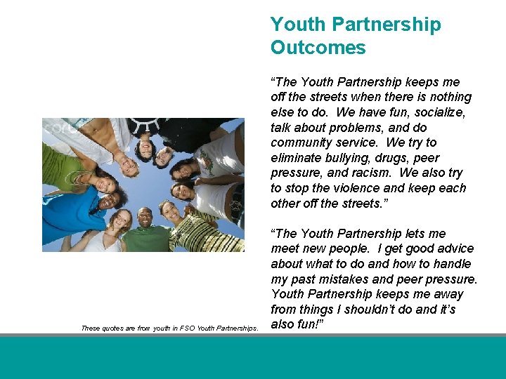 Youth Partnership Outcomes “The Youth Partnership keeps me off the streets when there is