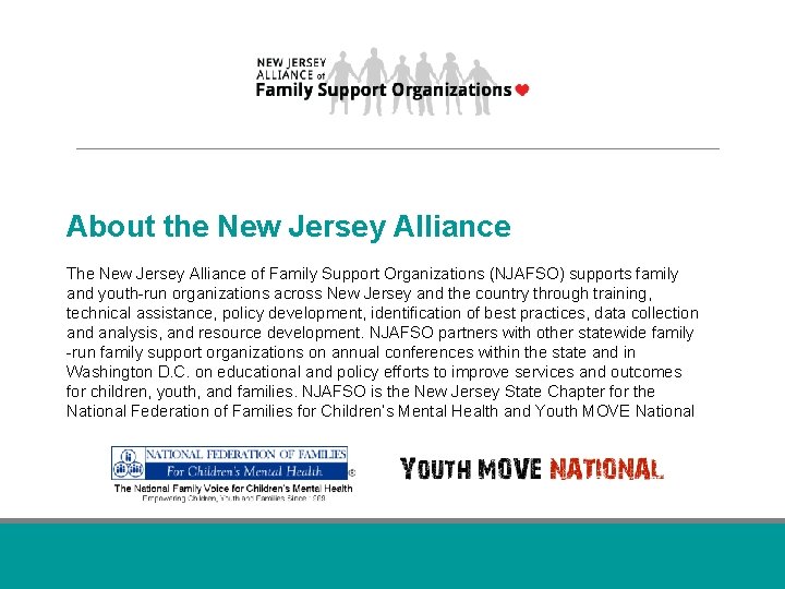 About the New Jersey Alliance The New Jersey Alliance of Family Support Organizations (NJAFSO)