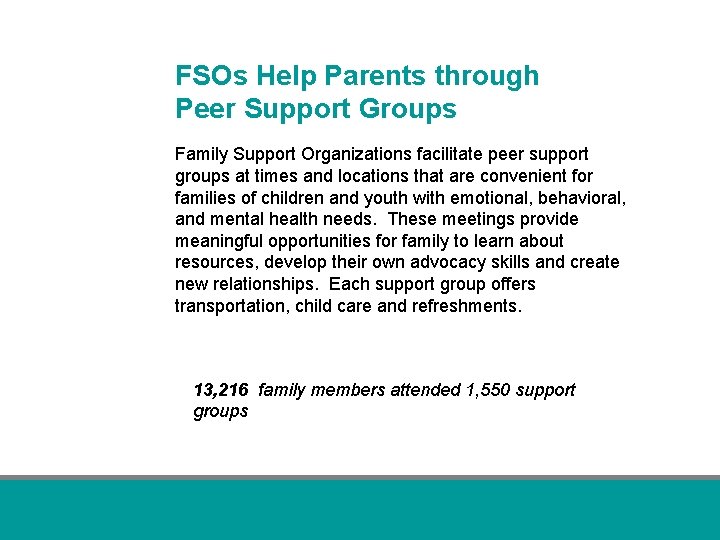 FSOs Help Parents through Peer Support Groups Family Support Organizations facilitate peer support groups