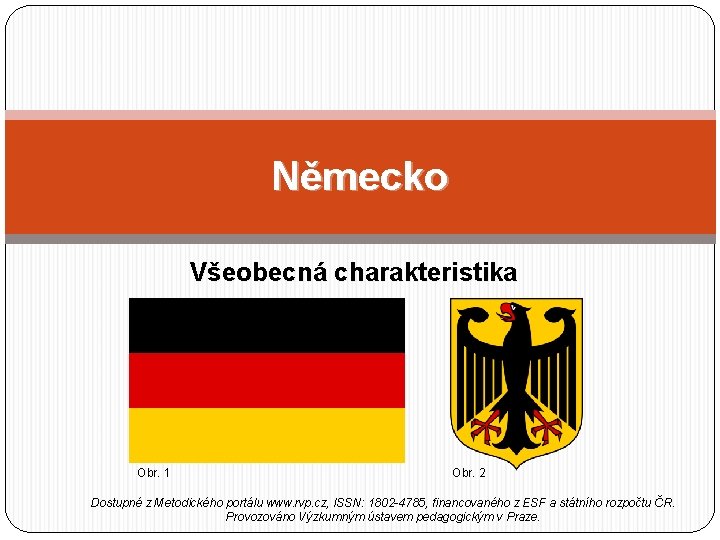 Německo Všeobecná charakteristika Obr. 1 Obr. 2 Dostupné z Metodického portálu www. rvp. cz,