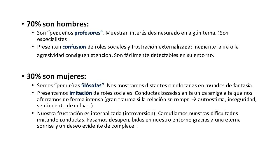 • 70% son hombres: • Son “pequeños profesores”. Muestran interés desmesurado en algún • 70% son hombres: • Son “pequeños profesores”. Muestran interés desmesurado en algún