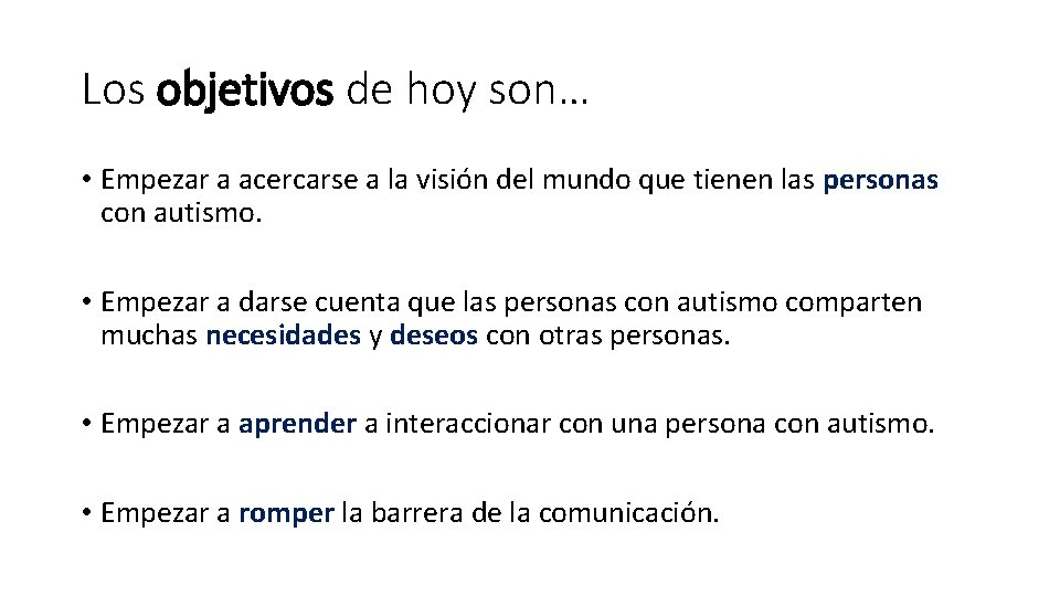 Los objetivos de hoy son… • Empezar a acercarse a la visión del mundo Los objetivos de hoy son… • Empezar a acercarse a la visión del mundo
