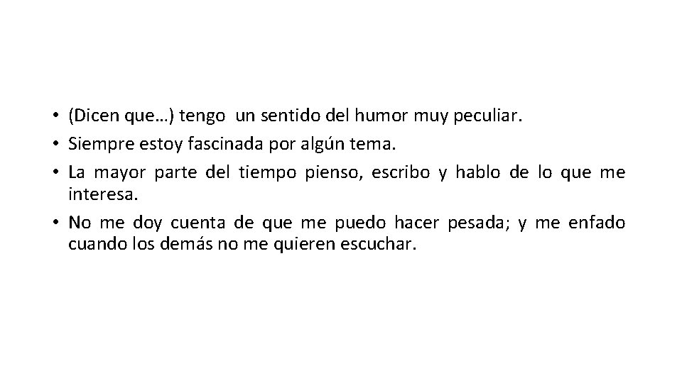 • (Dicen que…) tengo un sentido del humor muy peculiar. • Siempre estoy • (Dicen que…) tengo un sentido del humor muy peculiar. • Siempre estoy